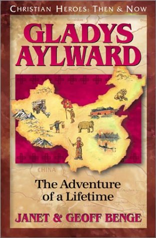 Cover for "Gladys Aylward" by Janet Geoff Benge. It shows a map of china with various icons representing different times in Miss Aylward's life.