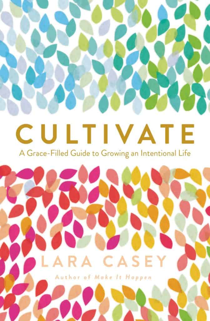 Book cover of "Cultivate" by Lara Casey. It is a colorful cover with leaves in various colors all over it.