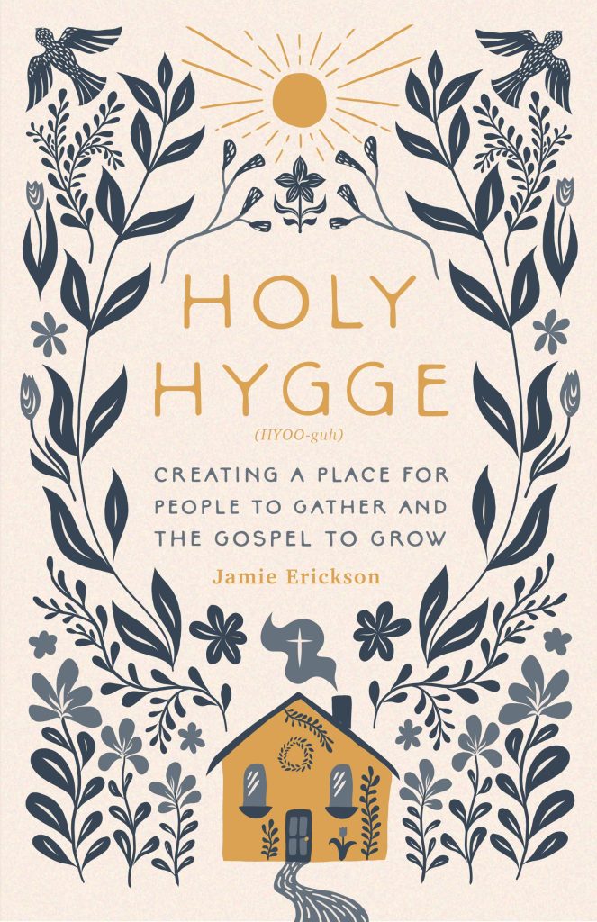 book cover for "Holy Hygge by Jamie Erickson. It shows a dutch style home with floral arrangements coming out of it around the title with a sun at the top.
