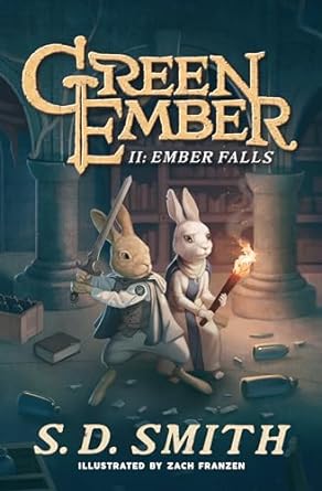 Book Cover for "Ember Falls: The Green Ember Series Book 2" by S. D. Smith. It features a white and a brown rabbit in a cave. The white rabbit carries a torch and the brown one a sword.