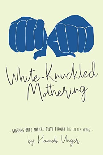 Book Cover for "White-Knuckled Mothering" by Hannah Unger. It shows two blue hands balled into fists facing the viewer on a green-yellow backdrop.