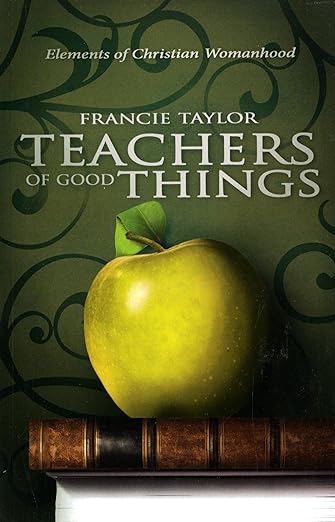 Book Cover for "Teachers of Good Things" by Francie Taylor. It shows a green apple on top of an old brown book. The wallpaper behind the apple is green with a swirling design.