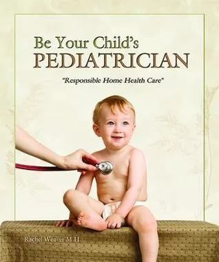 The Cover of "Be Your Child’s Pediatrician". It depicts a small child in a diaper sitting on a doctor's bench with a instrument touching his chest.
