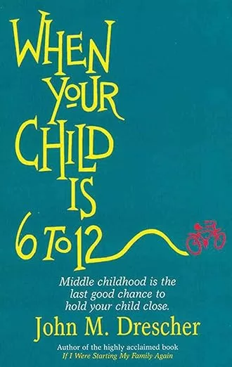 The Book Cover of "When Your Child is 6 To 12" By John M. Drescher. The words end with a swoop after the 12 transforming into a picture of a red bicycle.